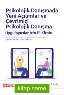 Psikolojik Danışmada Yeni Açılımlar ve Çevrimiçi Psikolojik Danışma Uygulayıcılar İçin El Kitabı