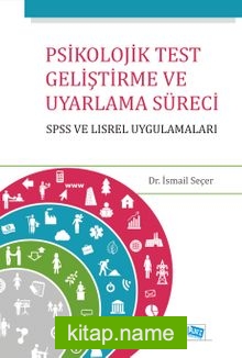 Psikolojik Test Geliştirme ve Uyarlama SPSS ve LISREL Uygulamalar