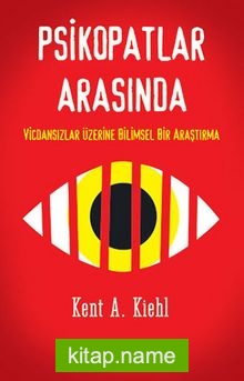 Psikopatlar Arasında  Vicdansızlar Üzerine Bilimsel Bir Araştırma