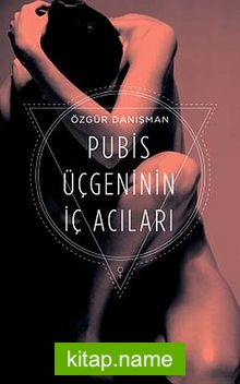 Pubis Üçgeninin İç Acıları