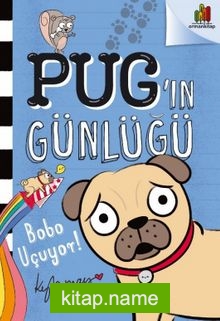 Pug’ın Günlüğü: Bobo Uçuyor
