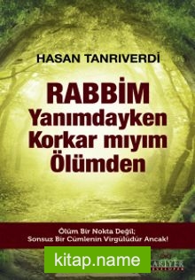 Rabbim Yanımdayken Korkar mıyım Ölümden