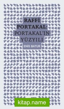 Raffi Portakal: Portakal’ın Yüzyılı