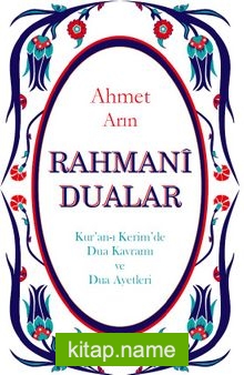 Rahmani Dualar Kur’an-ı Kerim’de Dua Kavramı ve Dua Ayetleri