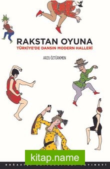 Rakstan Oyuna Türkiye’de Dansın Modern Halleri