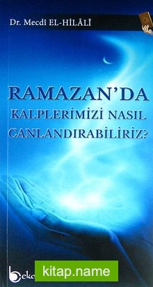 Ramazan’da Kalplerimizi Nasıl Canlandırabiliriz?