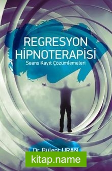 Regresyon Hipnoterapisi Seans Kayıt Çözümlemeleri