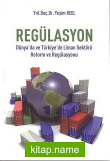 Regülasyon Dünya’da ve Türkiye’de Liman Sektörü Reform ve Regülasyonu
