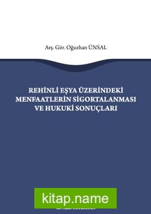 Rehinli Eşya Üzerindeki Menfaatlerin Sigortalanması ve Hukuki Sonuçları