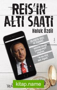 Reis’in Altı Saati En Kritik Gece: 15 Temmuz