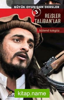 Reisler Taliban’lar / Büyük Oyundan Dersler 3