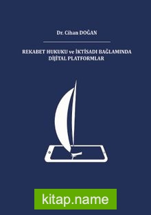 Rekabet Hukuku ve İktisadı Bağlamında Dijital Platformlar