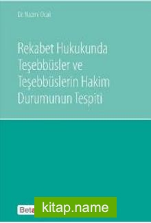 Rekabet Hukukunda Teşebbüsler ve Teşebbüslerin Hakim Durumunun Tespiti