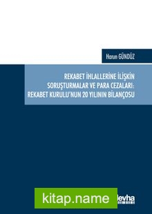 Rekabet İhlallerine İlişkin Soruşturmalar ve Para Cezaları: Rekabet Kurulu’nun 20 Yılının Bilançosu