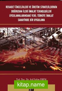 Rekabet Öncelikleri ve Üretim Stratejilerinin Doğrudan İleri İmalat Teknolojileri