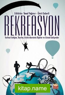 Rekreasyon: Tarihsel Gelişim, Teoriler, Farklı Alanlarla İlişkiler ve Güncel Gelişmeler