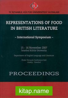 Representations of Food İn British Literature – İnternational Symposium 15-16 November 2007 İstanbul Kültür University Department of English Language and Literature