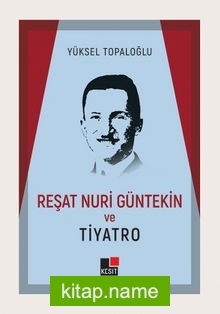 Reşat Nuri Güntekin ve Tiyatro