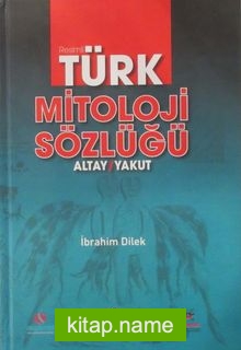 Resimli Türk Mitoloji Sözlüğü Altay-Yakut