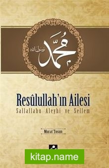 Resulullah’ın Ailesi (s.a.v.)