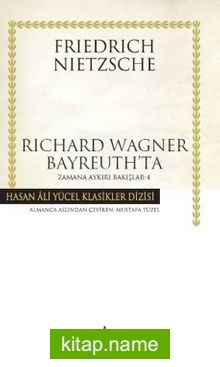 Richard Wagner Bayreuth’ta / Zamana Aykırı Bakışlar 4 (Karton Kapak)