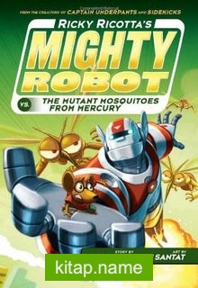 Ricky Ricotta’s Mighty Robot vs. The Mutant Mosquitoes from Mercury (Book 2)