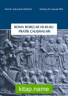 Roma Borçlar Hukuku Pratik Çalışmaları