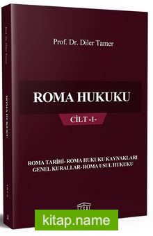 Roma Hukuku Cilt 1- (Roma Tarihi – Roma Hukuku Kaynakları – Genel Kurallar – Roma Usul Hukuku)