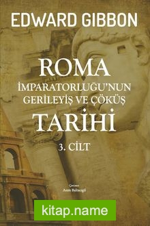 Roma İmparatorluğu’nun Gerileyiş ve Çöküş Tarihi  (3. Cilt)