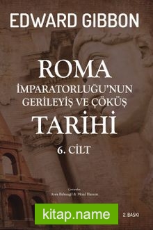 Roma İmparatorluğu’nun Gerileyiş ve Çöküş Tarihi (6. Cilt)