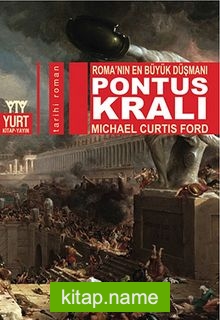Roma’nın En Büyük Düşmanı Pontus Kralı