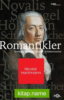 Romantikler Schlegel, Hölderlin, Novalis, Schleiermacher