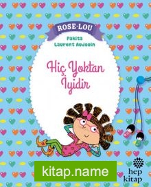 Rose-Lou: Hiç Yoktan İyidir