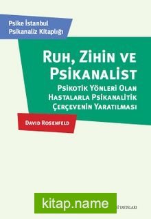 Ruh, Zihin Ve Psikanalist Psikotik Yönleri Olan Hastalarla Psikanalitik Çerçevenin Yaratılması