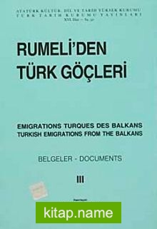 Rumeli’den Türk Göçleri Cilt:III