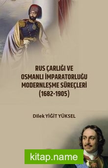 Rus Çarlığı ve Osmanlı İmparatorluğu Modernleşme Süreçleri Karşılaştırmalı Analiz (1682-1905)