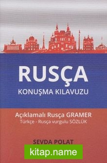 Rusça Konuşma Kılavuzu Açıklamalı Türkçe-Rusça Vurgulu Sözlük