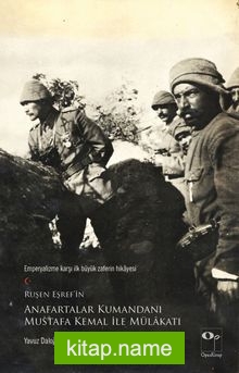 Ruşen Eşref’in Anafartalar Kumandanı Mustafa Kemal ile Mülakatı
