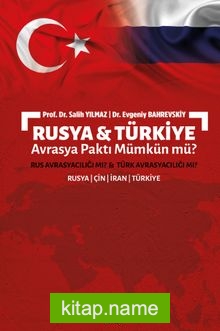 Rusya ve Türkiye Avrasya Paktı Mümkün mü? Rus Avrasyacılığı mı? Türk Avrasyacılığı mı?