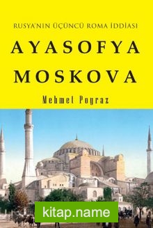 Rusya’nın Üçüncü Roma İddiası Ayasofya Moskova