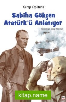 Sabiha Gökçen Atatürk’ü Anlatıyor