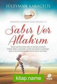 Sabır Ver Allah’ım / Manevi Gelişim Yolculuğu 5