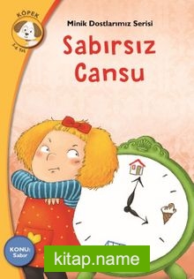 Sabırsız Cansu Konu: Sabır / Minik Dostlarımız Serisi