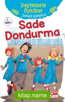 Sade Dondurma / Deyimlerle Öyküler