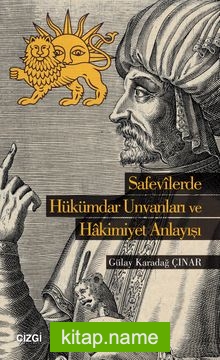 Safevilerde Hükümdar Unvanları ve Hakimiyet  Anlayışı