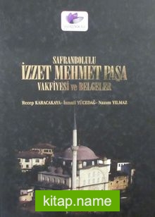 Safranbolulu İzzet Mehmet Paşa Vakfiyesi ve Belgeler
