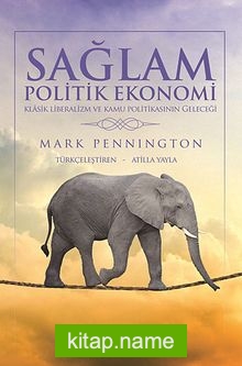 Sağlam Politik Ekonomi Klasik Liberalizm ve Kamu Politikasının Geleceği
