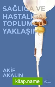 Sağlığa ve Hastalığa Toplumcu Yaklaşım