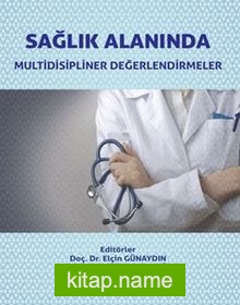 Sağlık Alanında Multidisipliner Değerlendirmeler