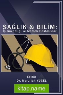 Sağlık – Bilim: İş Güvenliği ve Meslek Hastalıkları